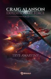 Tryb Awaryjny. Expeditionary Force. Tom 15. Autor: Alanson Craig. Dadada.pl Okładka książki Tryb Awaryjny. Expeditionary Force. Tom 15