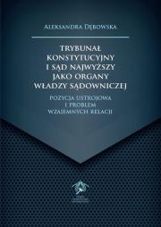 Okładka książki Trybunał Konstytucyjny i Sąd Najwyższy jako organy władzy sądowniczej