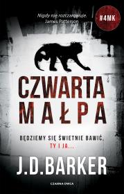 Trylogia 4MK T.1 Czwarta małpa w.2. Autor: Barker J.D., Agnieszka Patrycja Wyszogrodzka-Gaik. Dadada.pl Okładka książki Trylogia 4MK T.1 Czwarta małpa w.2