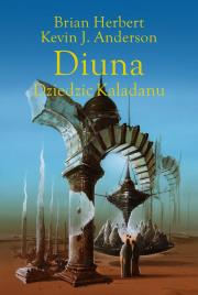 Trylogia Kaladanu T.3 Diuna. Dziedzic Kaladanu. Autor: Brian Herbert, Kevin J. Anderson, Andrzej Jankows. Dadada.pl Okładka książki Trylogia Kaladanu T.3 Diuna. Dziedzic Kaladanu