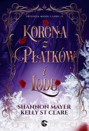 Trylogia miodu i lodu Tom 3 Korona z płatków i lodu. Autor: Shannon Mayer, Kelly St. Clare. Dadada.pl Okładka książki Trylogia miodu i lodu Tom 3 Korona z płatków i lodu