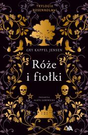 Okładka książki Trylogia Rosenholm Tom 1 Róże i fiołki