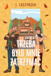 Trzeba było mnie zatrzymać. Autor: Justyna Luszyńska. Dadada.pl Okładka książki Trzeba było mnie zatrzymać