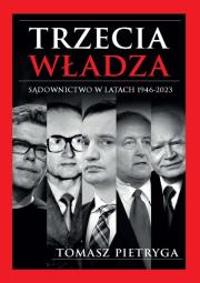 Okładka książki Trzecia władza. Sądownictwo w latach 1946-2023