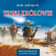 Trzej Królowie. Bożonarodzeniowe opowiastki familijne. Autor: Beata Andrzejczuk. Dadada.pl Okładka książki Trzej Królowie. Bożonarodzeniowe opowiastki familijne