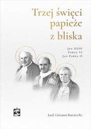 Trzej święci papieże z bliska... Autor: Giovanni Battista Re. Dadada.pl Okładka książki Trzej święci papieże z bliska..