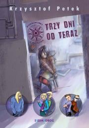 Trzy dni od teraz. Autor: Petek Krzysztof. Dadada.pl Okładka książki Trzy dni od teraz