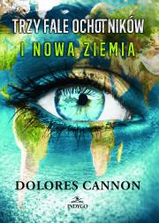 Trzy Fale Ochotników i Nowa Ziemia. Autor: Dolores Cannon. Dadada.pl Okładka książki Trzy Fale Ochotników i Nowa Ziemia