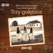 Trzy gołębice audiobook. Autor: Semczyszyn Marlena. Dadada.pl Okładka książki Trzy gołębice audiobook