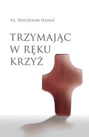 Okładka książki Trzymając w ręku krzyż w.2