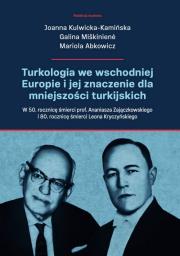 Turkologia we wschodniej Europie i jej znaczenie dla mniejszości turkijskich.. Autor: Kulwicka-Kamińska Joanna, Miskiniene Galina, Abkowicz Mariola. Dadada.pl Okładka książki Turkologia we wschodniej Europie i jej znaczenie dla mniejszości turkijskich.
