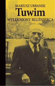 Tuwim. Wylękniony bluźnierca wyd. 2023. Autor: Mariusz Urbanek. Dadada.pl Okładka książki Tuwim. Wylękniony bluźnierca wyd. 2023
