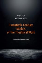 Okładka książki Twentieth-Century Models of the Theatrical Work