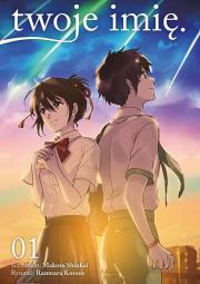 Twoje imię. Tom 1. Autor: Shinkai Makoto, Kotone Ranmaru. Dadada.pl Okładka książki Twoje imię. Tom 1
