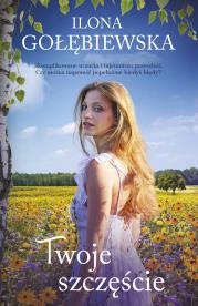 Twoje szczęście. Autor: Ilona Gołębiewska. Dadada.pl Okładka książki Twoje szczęście