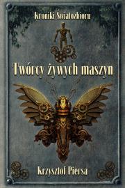 Twórcy żywych maszyn. Autor: Krzysztof Piersa. Dadada.pl Okładka książki Twórcy żywych maszyn