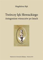 Okładka książki Twórczy lęk Słowackiego. Antagonizm wieszczów po..