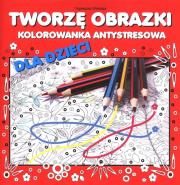 Tworzę obrazki. Kolorowanka antystresowa dla.... Autor: Wileńska Agnieszka. Dadada.pl Okładka książki Tworzę obrazki. Kolorowanka antystresowa dla...