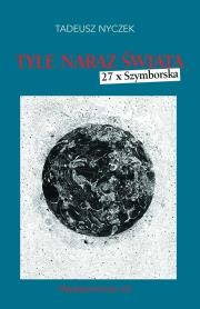 Okładka książki Tyle naraz świata. 27 x Szymborska