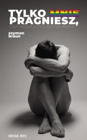 Okładka książki Tylko mnie pragniesz, czyli wszyscy moi kochankowie