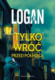 Tylko wróć przed północą. Autor: T.M. Logan. Dadada.pl Okładka książki Tylko wróć przed północą