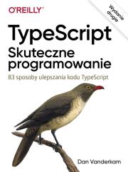 TypeScript Skuteczne programowanie. Autor: Dan Vanderkam. Dadada.pl Okładka książki TypeScript Skuteczne programowanie
