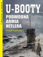 U-booty. Podwodna armia Hitlera wyd. 2023. Autor: Kaplan Philip. Dadada.pl Okładka książki U-booty. Podwodna armia Hitlera wyd. 2023