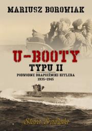 Okładka książki U-Booty typu II Podwodne drapieżniki Hitlera 1935-1945