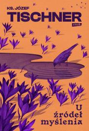 U źródeł myślenia. Autor: ks. Józef Tischner. Dadada.pl Okładka książki U źródeł myślenia