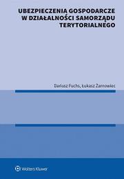 Ubezpieczenia gospodarcze w działalności samorządu terytorialnego. Autor: Fuchs Dariusz, Żarnowiec Łukasz. Dadada.pl Okładka książki Ubezpieczenia gospodarcze w działalności samorządu terytorialnego