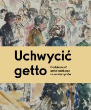 Uchwycić getto. Autor:   Praca zbiorowa. Dadada.pl Okładka książki Uchwycić getto