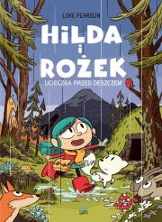 Ucieczka przed deszczem. Hilda i Rożek. Autor: Pearson Luke. Dadada.pl Okładka książki Ucieczka przed deszczem. Hilda i Rożek