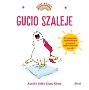 Uczucia Gucia. Gucio szaleje. Autor: AURELIE CHIEN CHOW CHINE, Bożena Sęk. Dadada.pl Okładka książki Uczucia Gucia. Gucio szaleje