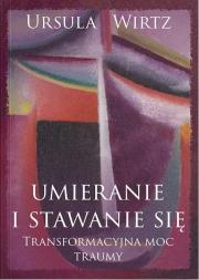 Umieranie i stawanie się. Autor: Ursula Wirtz. Dadada.pl Okładka książki Umieranie i stawanie się