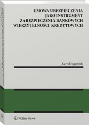 Okładka książki Umowa ubezpieczenia jako instrument zabezpieczenia bankowych wierzytelności kredytowych