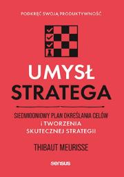 Okładka książki Umysł stratega. Siedmiodniowy plan określania celów i tworzenia skutecznej strategii. Podkręć swoją produktywność
