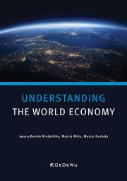 Understanding the World Economy. Autor: Redakcja naukowa: Dorota Niedziółka, Mróz Maciej, Maciej Gurbała. Dadada.pl Okładka książki Understanding the World Economy