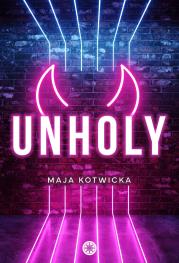 Unholy. Autor: Maja Kotwicka. Dadada.pl Okładka książki Unholy