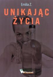 Unikając życia. Autor: Emilia Z.. Dadada.pl Okładka książki Unikając życia