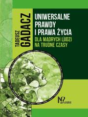 Uniwersalne prawdy i prawa życia. Autor: Tadeusz Gadacz. Dadada.pl Okładka książki Uniwersalne prawdy i prawa życia