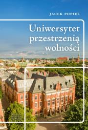 Uniwersytet przestrzenią wolności. Autor: Popiel Jacek. Dadada.pl Okładka książki Uniwersytet przestrzenią wolności