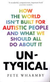 Okładka książki Untypical How the World Isn't Built for Autistic People and What We Should All Do About it
