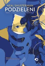 Okładka książki Unwholly. Podzieleni. Tom 2