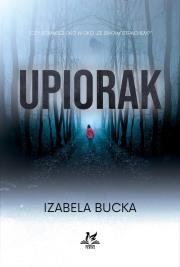 Upiorak. Autor: IZABELA BUCKA. Dadada.pl Okładka książki Upiorak