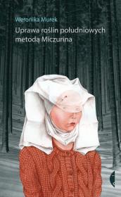 Uprawa roślin południowych metodą Miczurina w.2. Autor: Weronika Murek. Dadada.pl Okładka książki Uprawa roślin południowych metodą Miczurina w.2