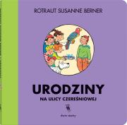Urodziny na ulicy Czereśniowej. Autor: Berner Rotraut Susanne. Dadada.pl Okładka książki Urodziny na ulicy Czereśniowej