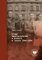 Okładka książki Urząd Bezpieczeństwa w Krośnie w latach 1944-1956
