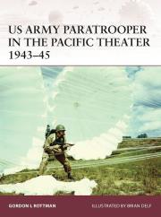 US Army Paratrooper in the Pacific Theater 1943-45. Autor: Rottman Gordon L.. Dadada.pl Okładka książki US Army Paratrooper in the Pacific Theater 1943-45