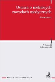 Ustawa o niektórych zawodach medycznych. Komentarz. Autor: Czarnecki Paweł, Drembkowski Paweł. Dadada.pl Okładka książki Ustawa o niektórych zawodach medycznych. Komentarz