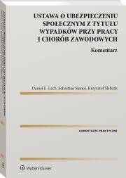 Ustawa o ubezpieczeniu społecznym z tytułu wypadków przy pracy i chorób zawodowych. Komentarz. Autor: Krzysztof Ślebzak, Samol Sebastian, Daniel E. Lach. Dadada.pl Okładka książki Ustawa o ubezpieczeniu społecznym z tytułu wypadków przy pracy i chorób zawodowych. Komentarz